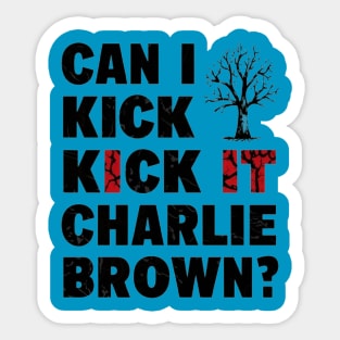 can i kick it charlie brown Sticker